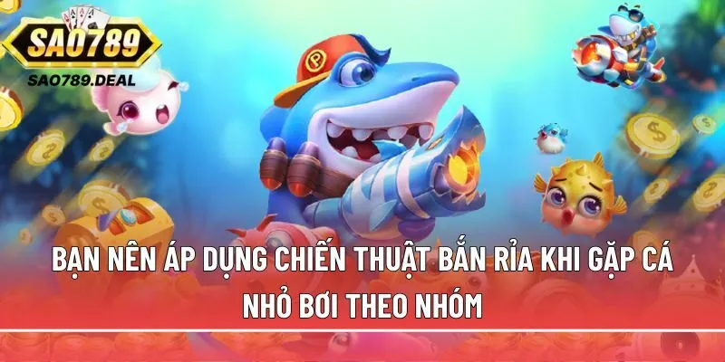 Bắn cá tiên Sao789: Săn Bát Tụ Bảo nhận x888-x1288 cược 3 Bạn nên áp dụng chiến thuật bắn ria