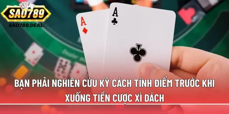 Bài xì dách Sao789: Luật chơi, tính điểm và mẹo thắng 2 tiền cược xì dách