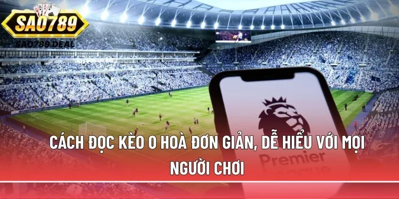 Giải mã kèo đồng banh: Cách đọc, ví dụ thực tế và mẹo thắng 2 Cách đọc kèo 0 hoà