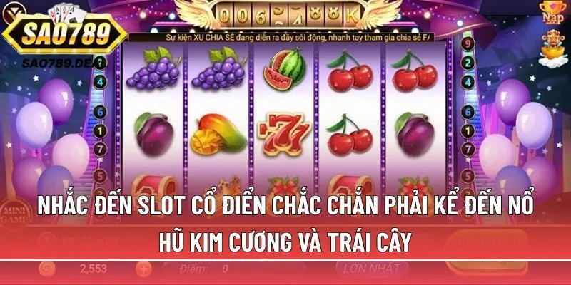 Khám phá sức hút của nổ hũ truyền thống cùng Sao789 3 Nhắc đến slot cổ điển