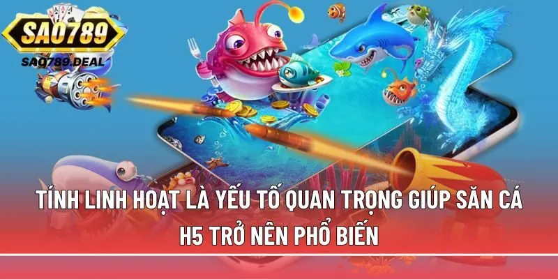 Cùng Sao789 giải mã sức hút của trò chơi bắn cá H5 2 săn cá H5 trở nên phổ biến